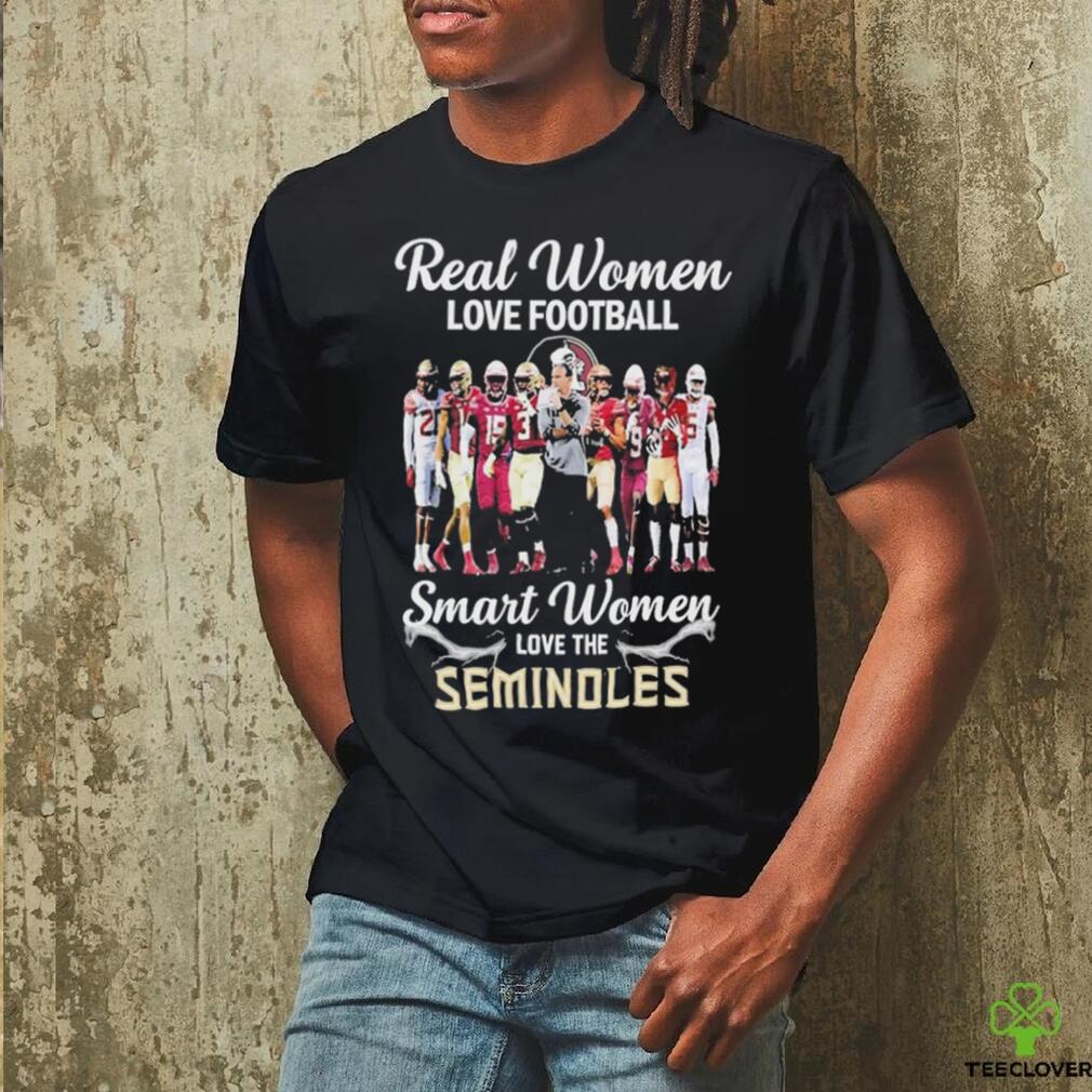 Real Women Love Football Smart Women Love The Seminoles Shirt Real Women Love Football Smart Women Love The Seminoles Shirt