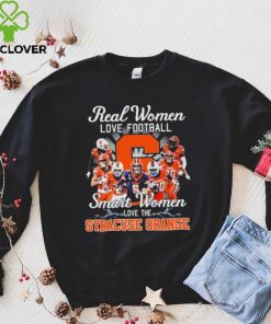 Real Women Love Football Smart Women Love The Syracuse Orange Shirt