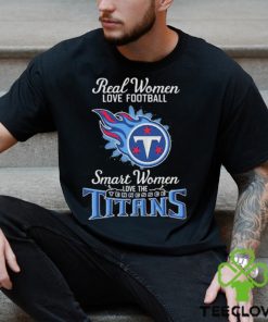 Real Women Love Football Smart Women Love The Tennessee Titans 2023 hoodie, sweater, longsleeve, shirt v-neck, t-shirt