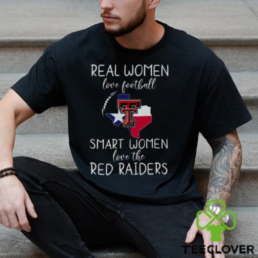 Real Women Love Football Smart Women Love The Texas Tech Red Raiders 2023 hoodie, sweater, longsleeve, shirt v-neck, t-shirt