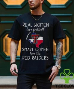 Real Women Love Football Smart Women Love The Texas Tech Red Raiders 2023 hoodie, sweater, longsleeve, shirt v-neck, t-shirt