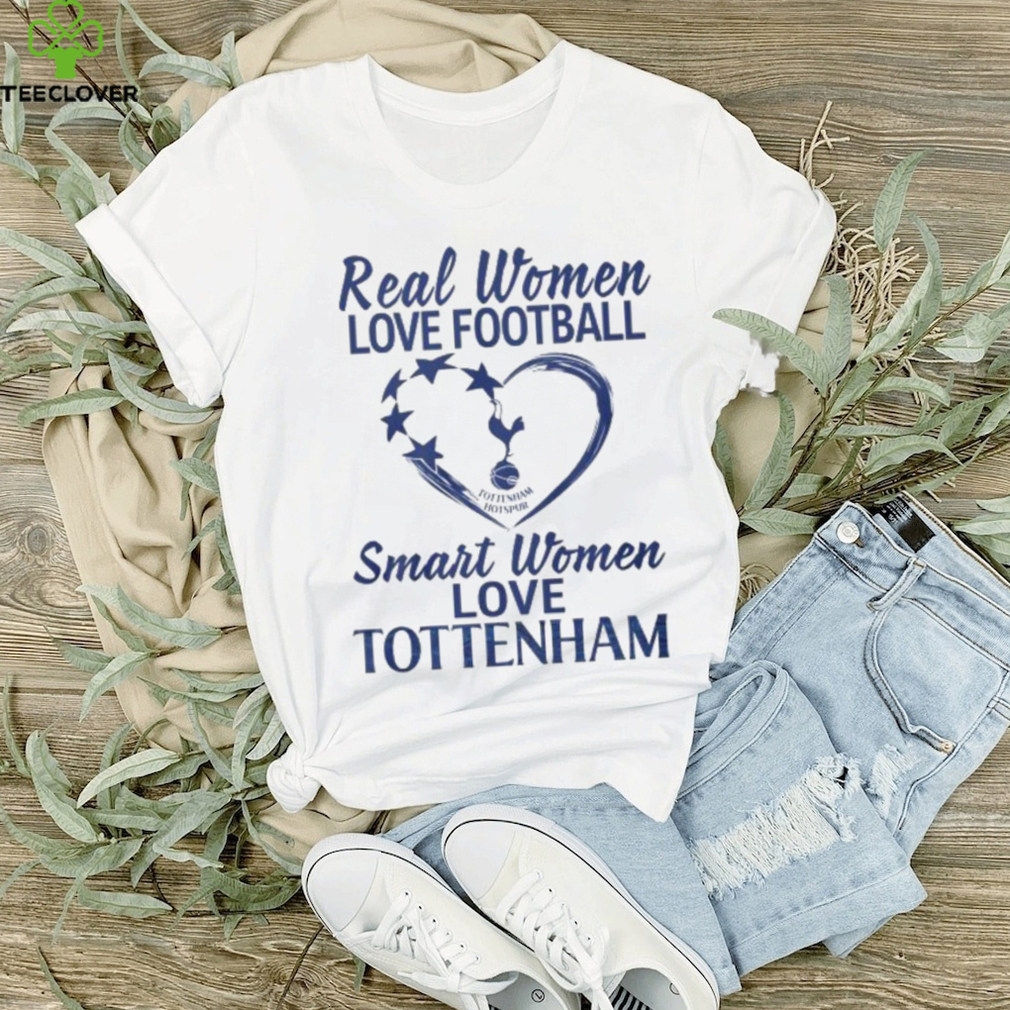 Real Women Love Football Smart Women Love Tottenham T Shirt Real Women Love Football Smart Women Love Tottenham T Shirt