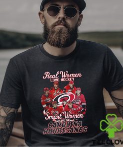 Real Women Love Hockey Smart Women Love The Carolina Hurricanes T Shirt