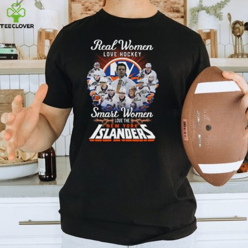 Real Women Love Hockey Smart Women Love The Islanders Signatures T shirt