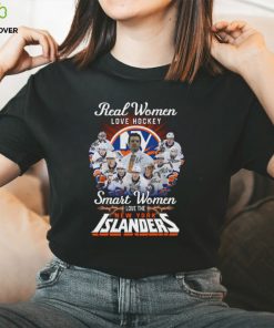 Real Women Love Hockey Smart Women Love The Islanders Signatures T shirt