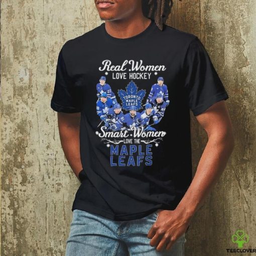 Real Women Love Hockey Smart Women Love The Toronto Maple Leafs 2024 Shirt