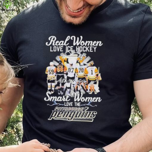 Real Women Love Ice Hockey Smart Women Love The Pittsburgh Penguins Signatures Shirt