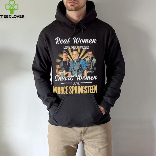 Real Women Love Rock Music Smart Women Love Bruce Springsteen Shirt