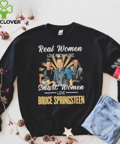 Real Women Love Rock Music Smart Women Love Bruce Springsteen Shirt