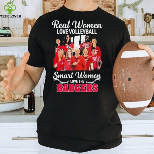 Real Women Love Volleyball Smart Women Love The Wisconsin Badgers Volleyball Shirt