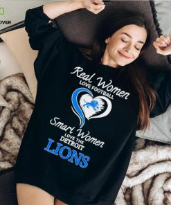 Real Women Smart Women Love The Detroit Lions hoodie, sweater, longsleeve, shirt v-neck, t-shirt