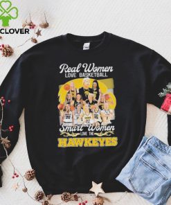 Real Women love Basketball Smart Women love the Iowa Hawkeyes 2023 hoodie, sweater, longsleeve, shirt v-neck, t-shirt