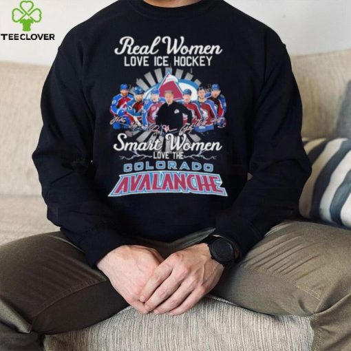 Real Women love ICE Hockey Smart Women love the Colorado Avalanche signatures shirt