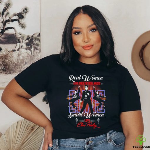 Real Women love Rock N Roll Music smart Women love Elvis Presley shirt