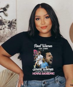 Real Women love Tennis Smart Women love the Novak Djokovic signature shirt