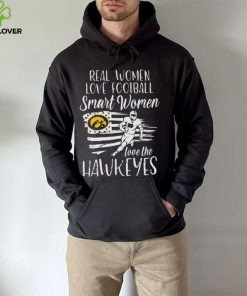 Real Women love football smart Women love the Iowa Hawkeyes American flag hoodie, sweater, longsleeve, shirt v-neck, t-shirt