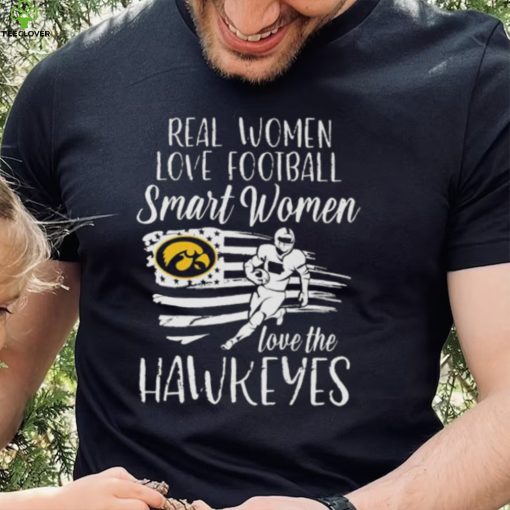 Real Women love football smart Women love the Iowa Hawkeyes American flag hoodie, sweater, longsleeve, shirt v-neck, t-shirt