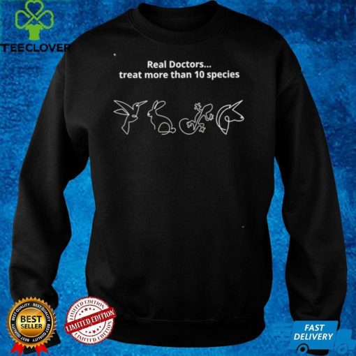 Real doctors treat more than 10 species hoodie, sweater, longsleeve, shirt v-neck, t-shirt