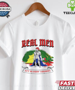 Real men get bloody swords shirt