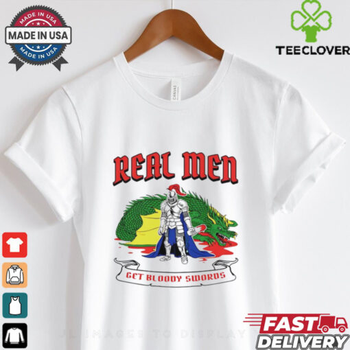 Real men get bloody swords shirt