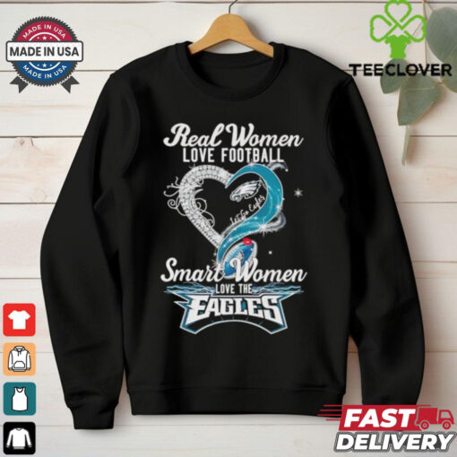 Real woman love football let go Eagles smart women love the Eagles shirt