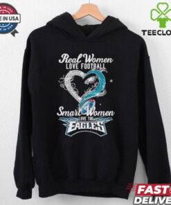 Real woman love football let go Eagles smart women love the Eagles shirt