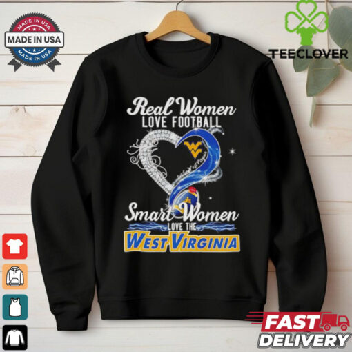 Real woman love football let go West Virginia smart women love the West Virginia shirt