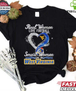 Real woman love football let go West Virginia smart women love the West Virginia shirt