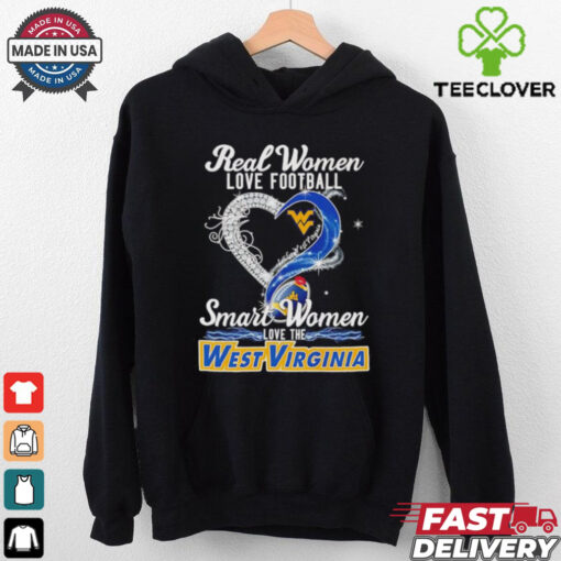Real woman love football let go West Virginia smart women love the West Virginia shirt