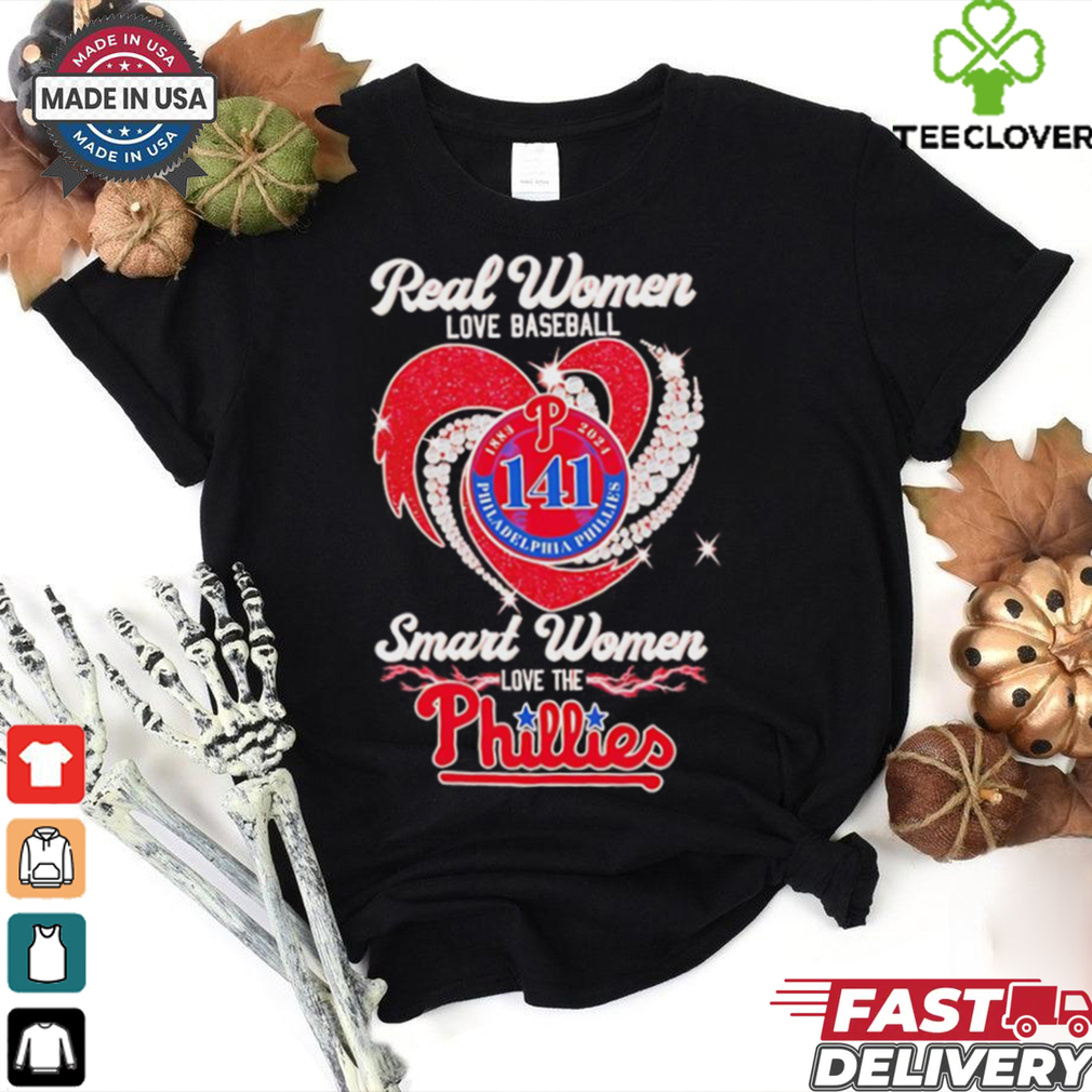 Real women love Baseball smart women love the Phillies 141 Years shirt Real women love Baseball smart women love the Phillies 141 Years shirt