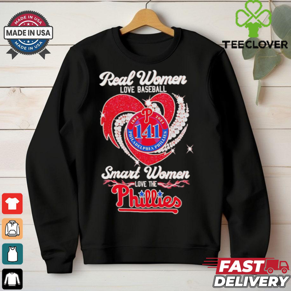 Real women love Baseball smart women love the Phillies 141 Years shirt Real women love Baseball smart women love the Phillies 141 Years shirt