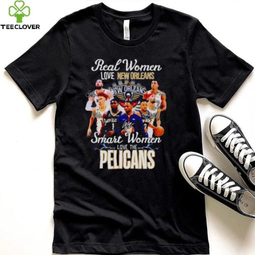 Real women love New Orleans smart women love the Pelicans hoodie, sweater, longsleeve, shirt v-neck, t-shirt