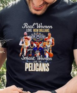 Real women love New Orleans smart women love the Pelicans hoodie, sweater, longsleeve, shirt v-neck, t-shirt