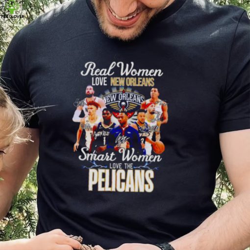 Real women love New Orleans smart women love the Pelicans hoodie, sweater, longsleeve, shirt v-neck, t-shirt