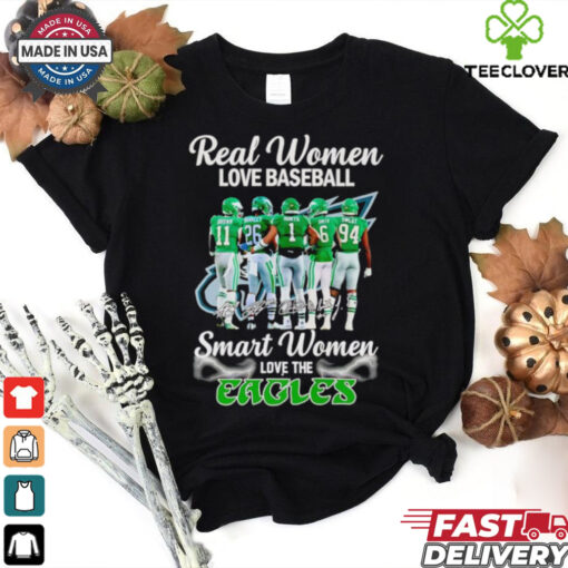 Real women love baseball smart women love the Eagles players shirt