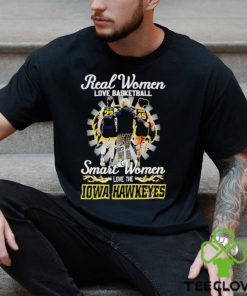 Real women love basketball smart women love the Iowa Hawkeyes shirt