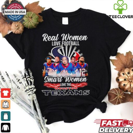 Real women love football smart women love The Houston Texans signature shirt