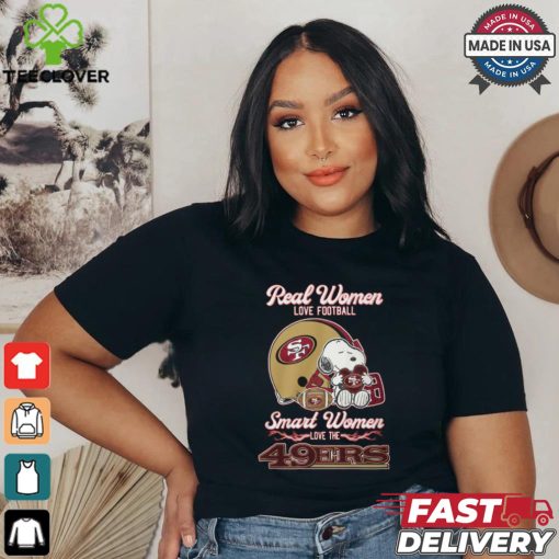 Real women love football smart women love the 49 ers shirt