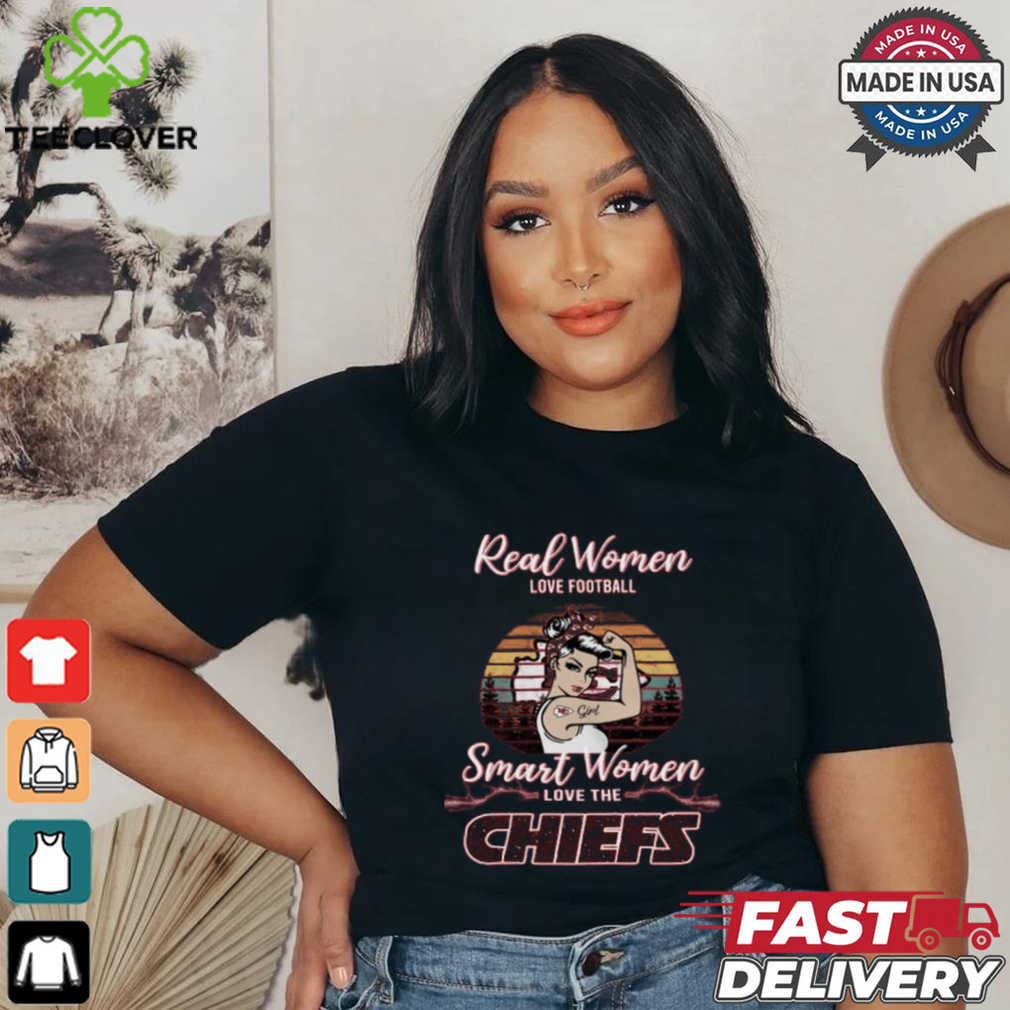 Real women love football smart women love the Chief shirt Real women love football smart women love the Chief shirt