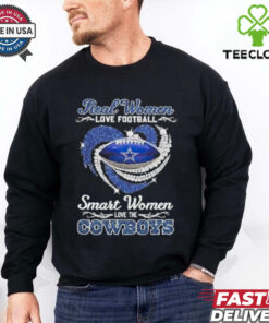 Real women love football smart women love the Dallas Cowboys diamond heart shirt