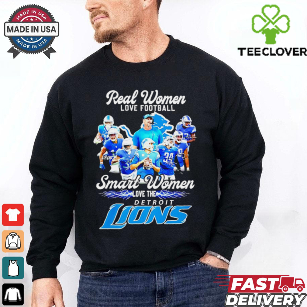 Real women love football smart women love the Detroit Lions all team shirt Real women love football smart women love the Detroit Lions all team shirt