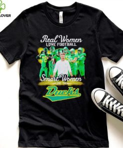 Real women love football smart women love the Ducks shirt