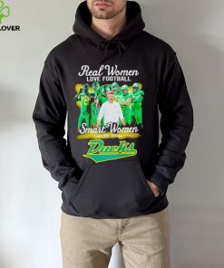 Real women love football smart women love the Ducks hoodie, sweater, longsleeve, shirt v-neck, t-shirt