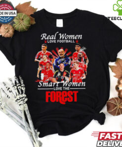 Real women love football smart women love the Forest FC shirt