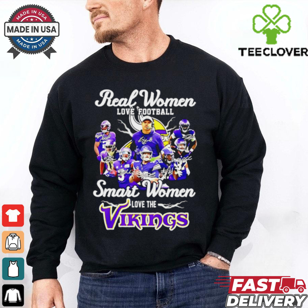 Real women love football smart women love the Minnesota Vikings all team shirt Real women love football smart women love the Minnesota Vikings all team shirt