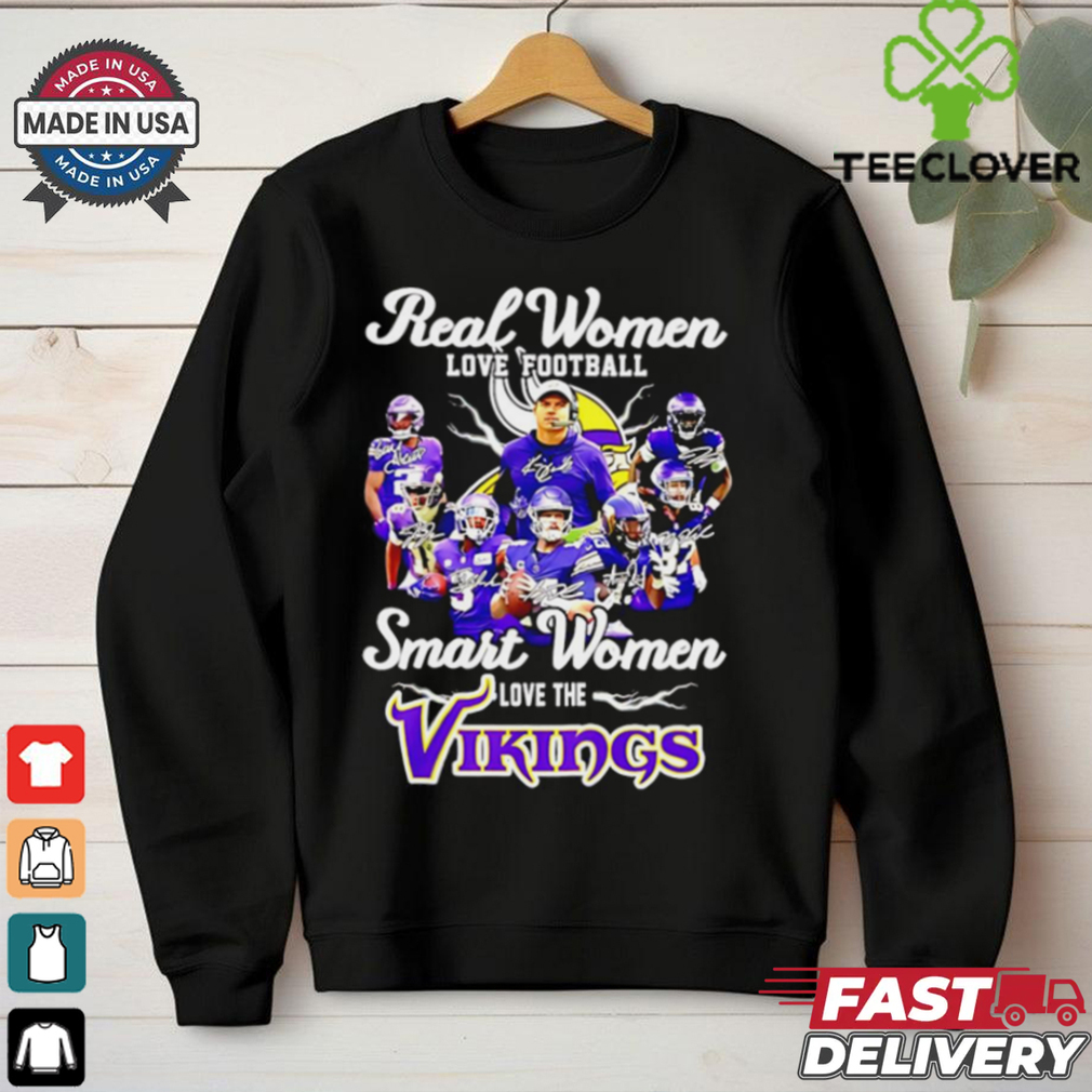 Real women love football smart women love the Minnesota Vikings all team shirt Real women love football smart women love the Minnesota Vikings all team shirt