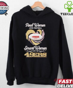 Real women love football smart women love the San Francisco 49ers shirt