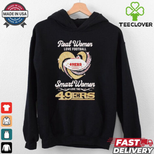 Real women love football smart women love the San Francisco 49ers shirt