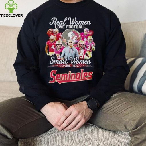 Real women love football smart women love the Seminoles hoodie, sweater, longsleeve, shirt v-neck, t-shirt