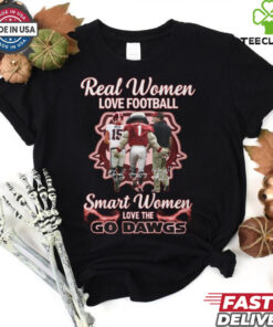Real women love football smart wonmen love the go dawgs shirt